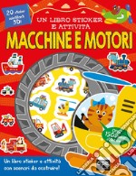 Macchine e motori. Un libro sticker e attività. Ediz. a colori libro