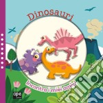 Dinosauri. Incontra i miei amici. Con gadget libro