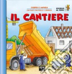 Il cantiere. Ediz. a colori