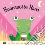 Buonanotte rana. Ediz. a colori libro