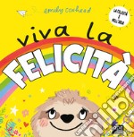 Viva la felicità. Ediz. a colori libro