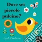 Dove sei signor Pulcino? Ediz. a colori