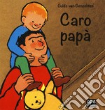 Caro papà. Ediz. a colori