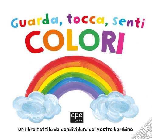 Guarda tocca senti colori. Ediz. a colori