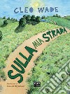 Sulla mia strada. Ediz. a colori libro