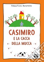 Casimiro e la cacca della mucca. Ediz. a colori libro