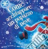 Come acchiappare un pupazzo di neve. Ediz. a colori libro