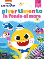 Divertimento in fondo al mare. Baby Shark. Con adesivi. Ediz. a colori libro