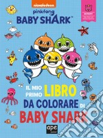 Il mio primo libro da colorare di Baby Shark. Ediz. a colori libro