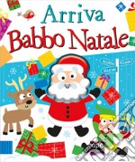 Arriva Babbo Natale! Ediz. a colori libro