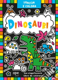Traccia e colora dinosauri. Ediz. illustrata