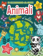 Animali. Si illuminano al buio! Ediz. a colori libro