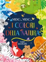 Vedo... Vedo... I colori della natura. Ediz. a colori libro