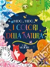 Vedo... Vedo... I colori della natura. Ediz. a colori libro