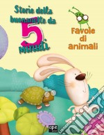 Storie della buonanotte da 5 minuti. Favole di animali. Ediz. a colori libro