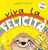 Viva la felicità. Ediz. a colori libro