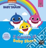 Il mondo di Baby Shark. Ediz. a colori libro