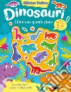 Dinosauri. Sticker feltro. Libro con sfondo gioco. Ediz. a colori libro