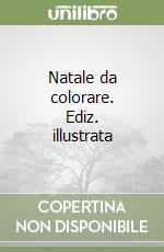 Natale da colorare. Ediz. illustrata libro