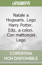 Natale a Hogwarts. Lego Harry Potter. Ediz. a colori. Con mattoncini Lego libro