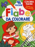 Fiabe da colorare. Ediz. a colori libro