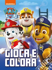 Gioca e colora. Paw Patrol. Ediz. a colori libro