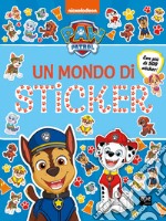 Un mondo di sticker. Paw Patrol. Ediz. a colori libro