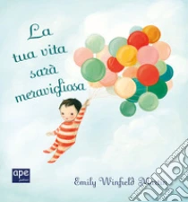 La tua vita sar� meravigliosa. Mini. Ediz. a colori