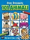 Come disegnare 101 animali. Ediz. illustrata libro