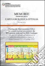 Memorie descrittive della carta geologica d'Italia. Ediz. multilingue. Vol. 97: Earthquake environmental effect for seismic hazard assessment: the ESI intensity scale and the EEE catalogue libro