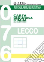 Carta geologica d'Italia alla scala 1:50.000 F° 076. Lecco libro