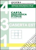 Carta geologica d'Italia alla scala 1:50.000 F° 431. Caserta Est libro