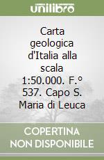 Carta geologica d'Italia alla scala 1:50.000. F.° 537. Capo S. Maria di Leuca libro