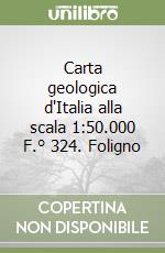 Carta geologica d'Italia alla scala 1:50.000 F.° 324. Foligno libro