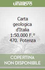 Carta geologica d'Italia 1:50.000 F.° 470. Potenza libro
