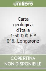 Carta geologica d'Italia 1:50.000 F.° 046. Longarone libro