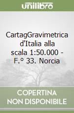 CartagGravimetrica d'Italia alla scala 1:50.000 - F.° 33. Norcia libro