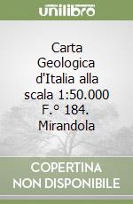 Carta Geologica d'Italia alla scala 1:50.000 F.° 184. Mirandola libro