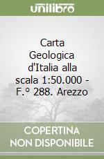Carta Geologica d'Italia alla scala 1:50.000 - F.° 288. Arezzo libro