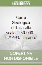 Carta Geologica d'Italia alla scala 1:50.000 - F.° 493. Taranto libro