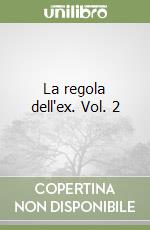 La regola dell'ex. Vol. 2