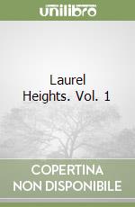 Laurel Heights. Vol. 1