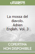 La mossa del diavolo. Adrien English. Vol. 3 libro