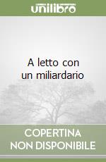 A letto con un miliardario libro