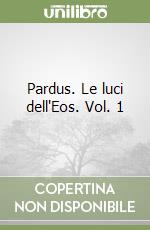 Pardus. Le luci dell'Eos. Vol. 1 libro