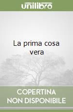 La prima cosa vera