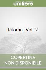 Ritorno. Vol. 2 libro