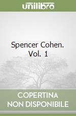 Spencer Cohen. Vol. 1