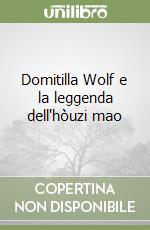 Domitilla Wolf e la leggenda dell'hòuzi mao libro