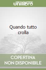 Quando tutto crolla libro